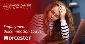 Worcester Employee dicsrimination lawyer at MA Employment Lawyers