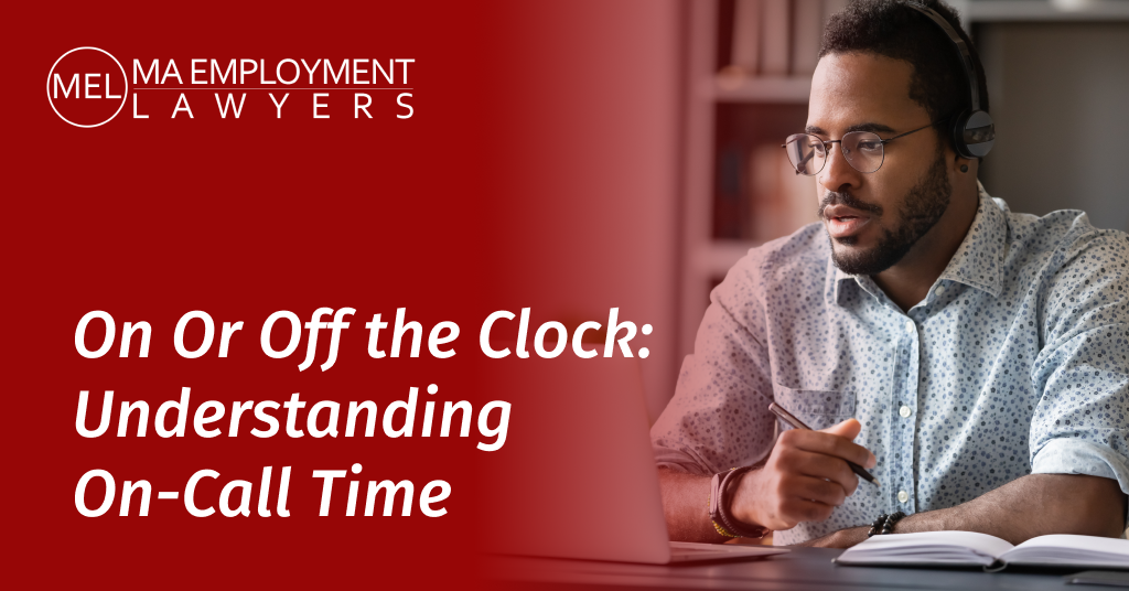 On Or Off the Clock: Understanding On-Call Time blog with MA Employment Lawyers